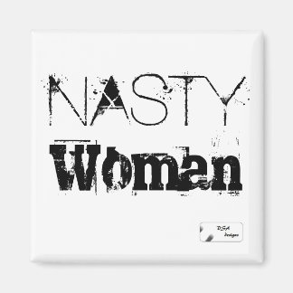 Nasty Woman Magnet