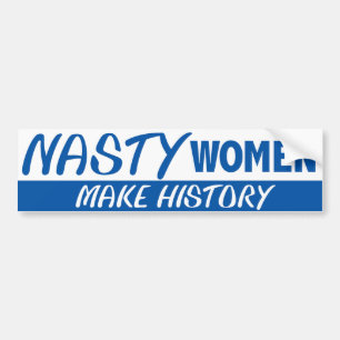 Nasty Woman Nasty Women Make History Hillary 2016 Bumper Sticker