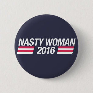 Nasty Woman pin badge