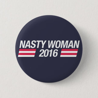 Nasty Woman pin badge