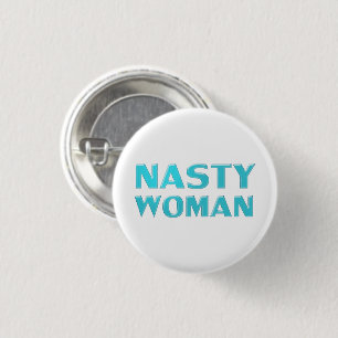 "nasty woman" turquoise light blue white back 3 cm round badge