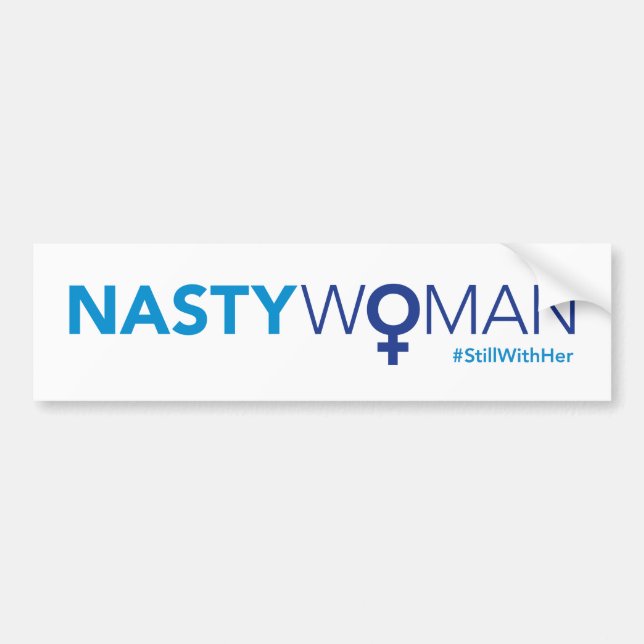 Nasty Woman updated with #stillwithher Bumper Sticker (Front)