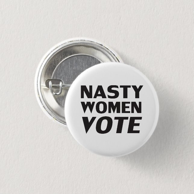 "nasty woman vote" Black white 3 Cm Round Badge (Front & Back)
