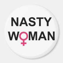 Nasty Woman Vote round magnet