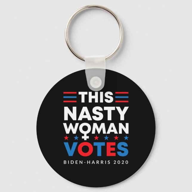 Nasty Woman Votes Biden Harris 2020 Feminist Elect Key Ring (Front)