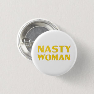 "nasty woman" yellow letters, white background 3 cm round badge