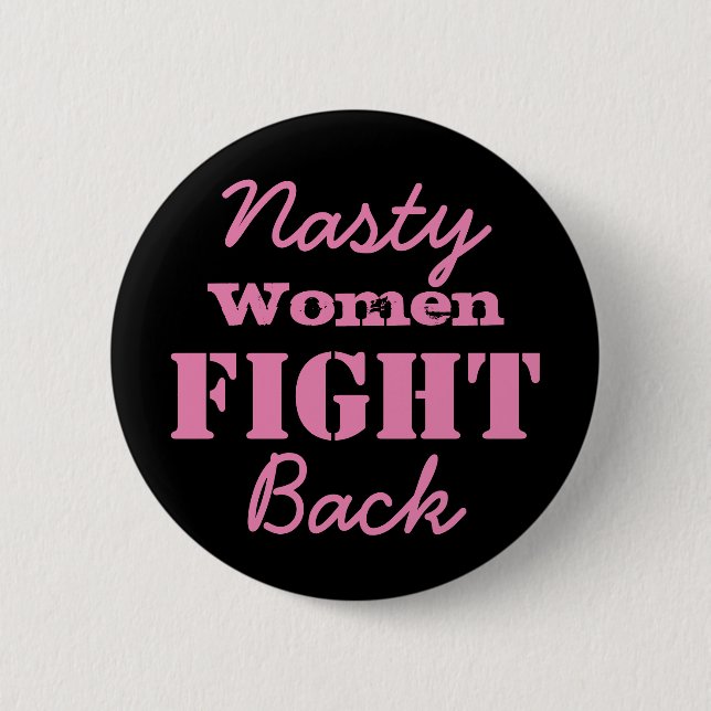 Nasty Women Fight Back 6 Cm Round Badge (Front)