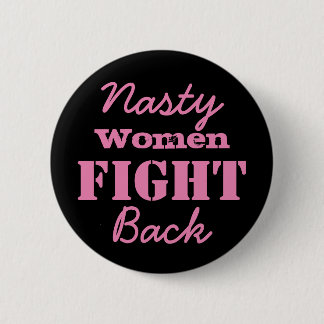 Nasty Women Fight Back 6 Cm Round Badge