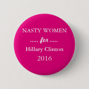 NASTY WOMEN for Hillary Clinton Campaign 6 Cm Round Badge