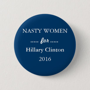 NASTY WOMEN for Hillary Clinton Campaign 6 Cm Round Badge