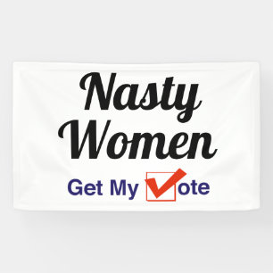 Nasty Women Get My Vote Banner