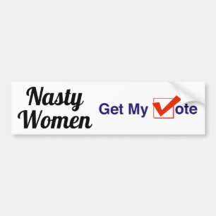 Nasty Women Get My Vote Bumper Sticker