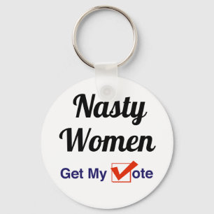 Nasty Women Get My Vote Key Ring