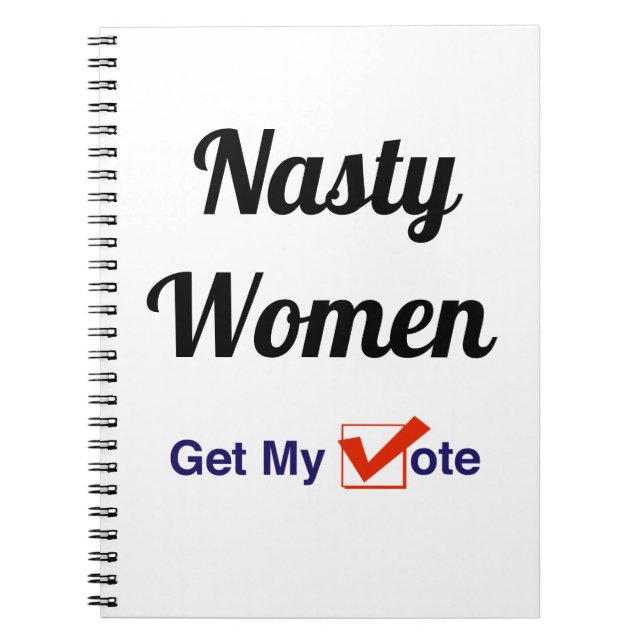 Nasty Women Get My Vote Notebook (Front)