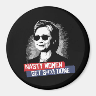 Nasty Women Get S--- Done -- Presidential Election Magnet