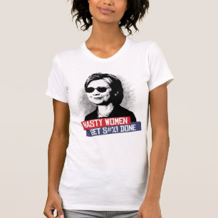 NASTY WOMEN GET S--- DONE T-Shirt