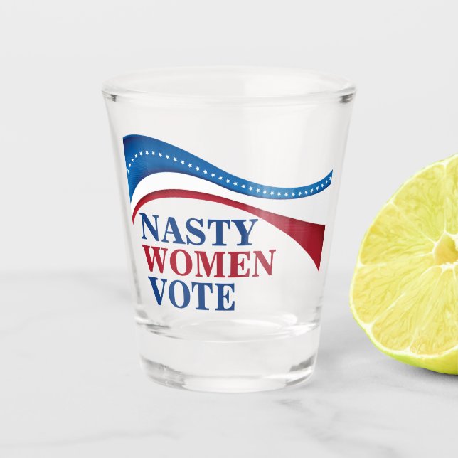Nasty Women Vote American Feminist Political Shot Glass (Front)