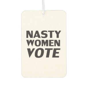 "Nasty women vote" - Black, white Car Air Freshener