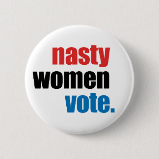 Nasty Women Vote button