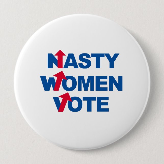 Nasty Women Vote -- Presidential Election 2016 -.p 10 Cm Round Badge (Front)