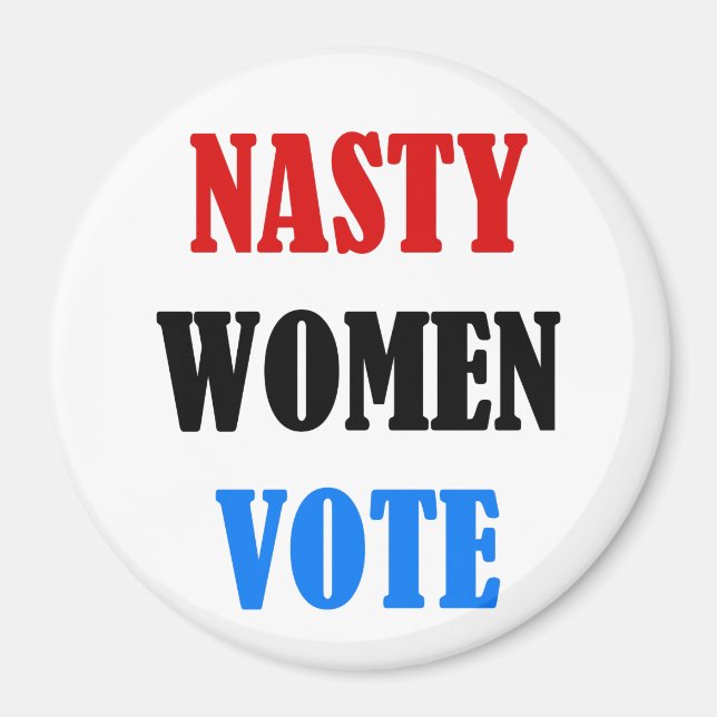 Nasty Women Vote round magnet (Front)