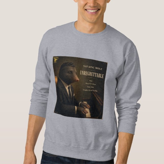 Nat King Mole Album: a Parody Sweatshirt (Front)