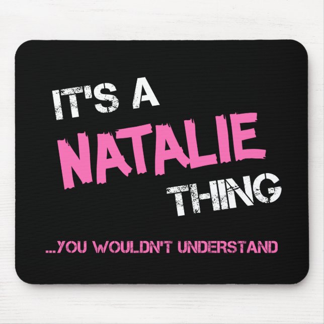 Natalie thing you wouldn't understand name mouse mat (Front)