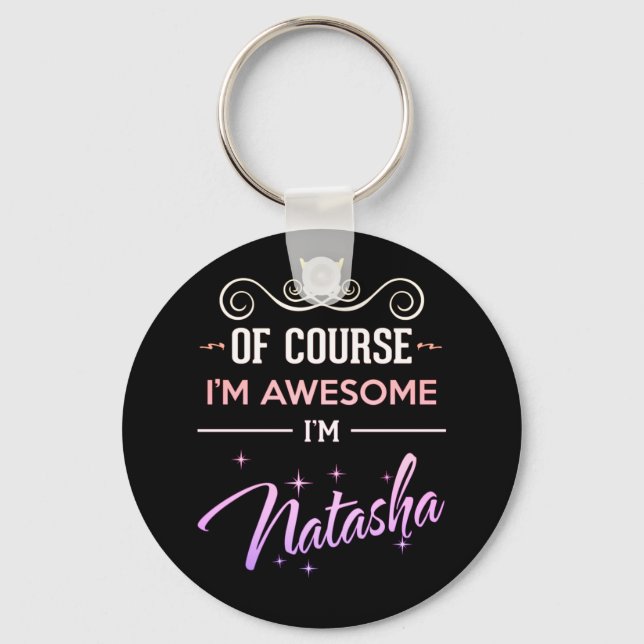 Natasha Of Course I'm Awesome Name Key Ring (Front)