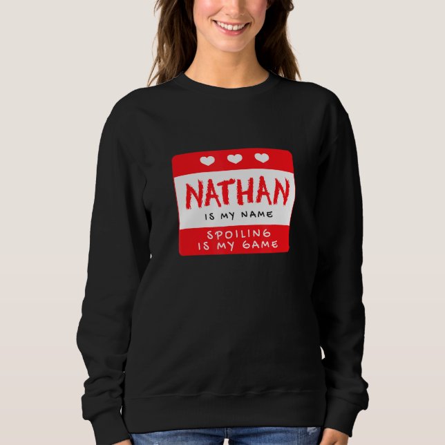 Nathan Is My Name Personalised Nickname Custom Ali Sweatshirt (Front)