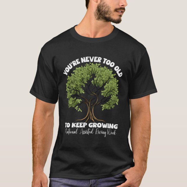 National Assisted Living Week 2023 Keep Growing Na T-Shirt (Front)