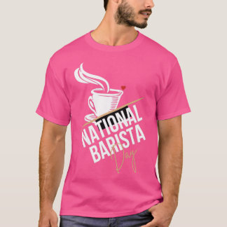 National Barista Day 18 T-Shirt