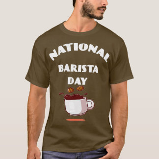 National Barista Day 3 T-Shirt