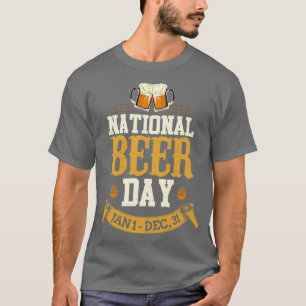 National Beer Day January 1st to December 31st Pun T-Shirt