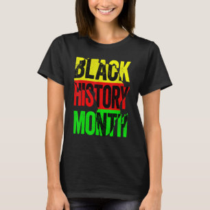 National Black History Month For Proud African Ame T-Shirt