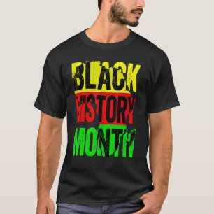 National Black History Month For Proud African Ame T-Shirt
