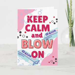 National Bubble Gum Day Be Calm Blow On  Card