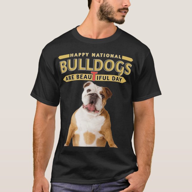 National Bulldogs are beautiful day T-Shirt (Front)