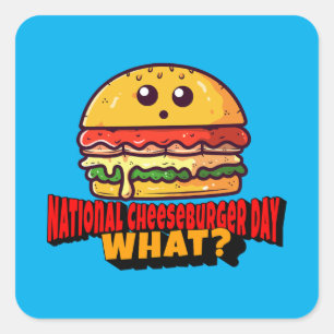 National Cheeseburger Day, What? Square Sticker