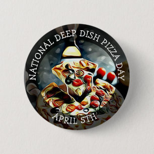 National Deep Dish Pizza Day April 5th Button