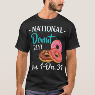 National Doughnut Day 1 Jan To 31 Dec Funny T anim T-Shirt
