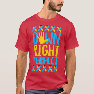 National Down Syndrome Awareness Down Right Perfec T-Shirt
