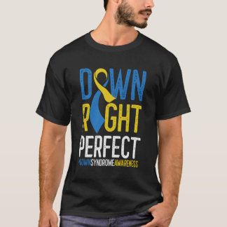 National Down Syndrome Awareness Down Right Perfec T-Shirt