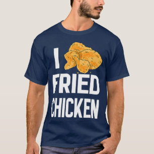 National Fried Chicken Day I Love Crispy Chicken T-Shirt
