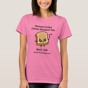 National Grilled Cheese Sandwich Day - April 12th  T-Shirt