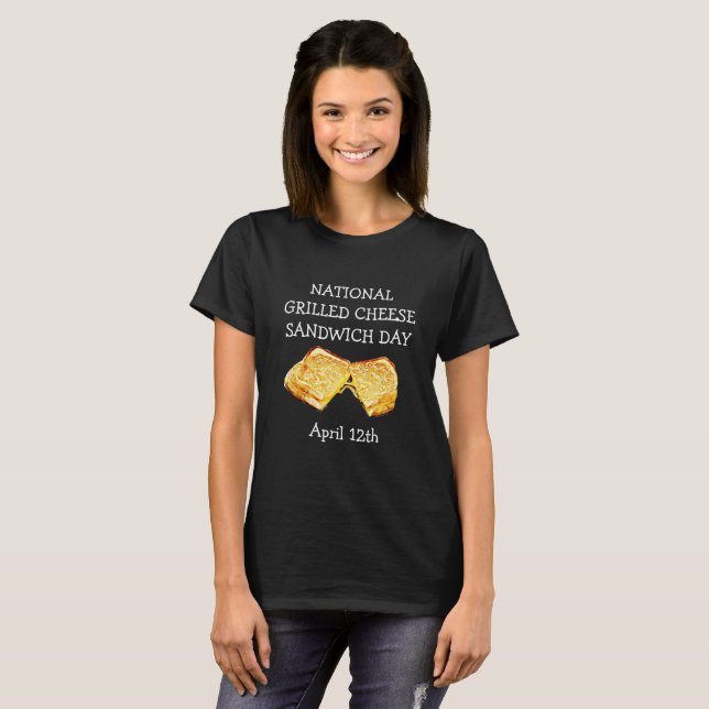National Grilled Cheese Sandwich Day April 12th T-Shirt (Front Full)