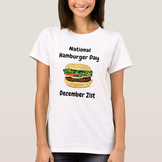 National Hamburger Day December 21st T-Shirt (Front)