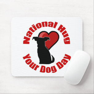 National Hug Your Dog Day Mouse Pad