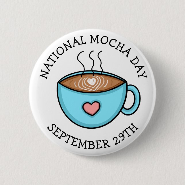 National Mocha Day September 29 | Funny Holiday    6 Cm Round Badge (Front)
