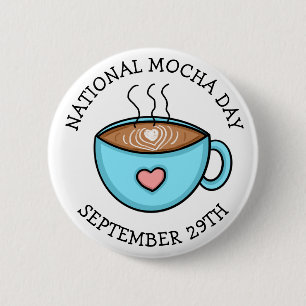 National Mocha Day September 29   Funny Holiday    6 Cm Round Badge