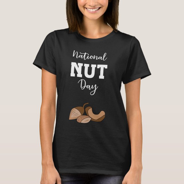 National Nut Day Sign  T-Shirt (Front)